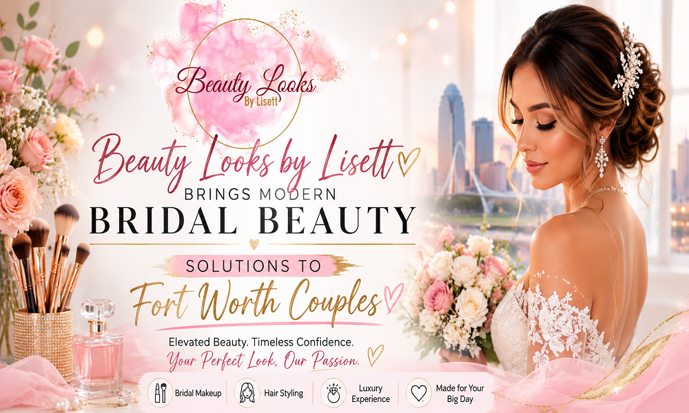 Beauty Looks by Lisett Brings Modern Bridal Beauty Solutions to Fort Worth Couples