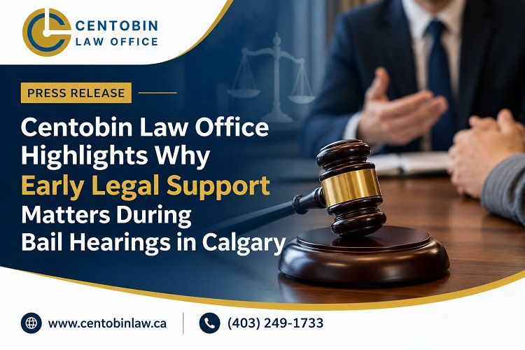 Centobin Law Office Highlights Why Early Legal Support Matters During Bail Hearings in Calgary
