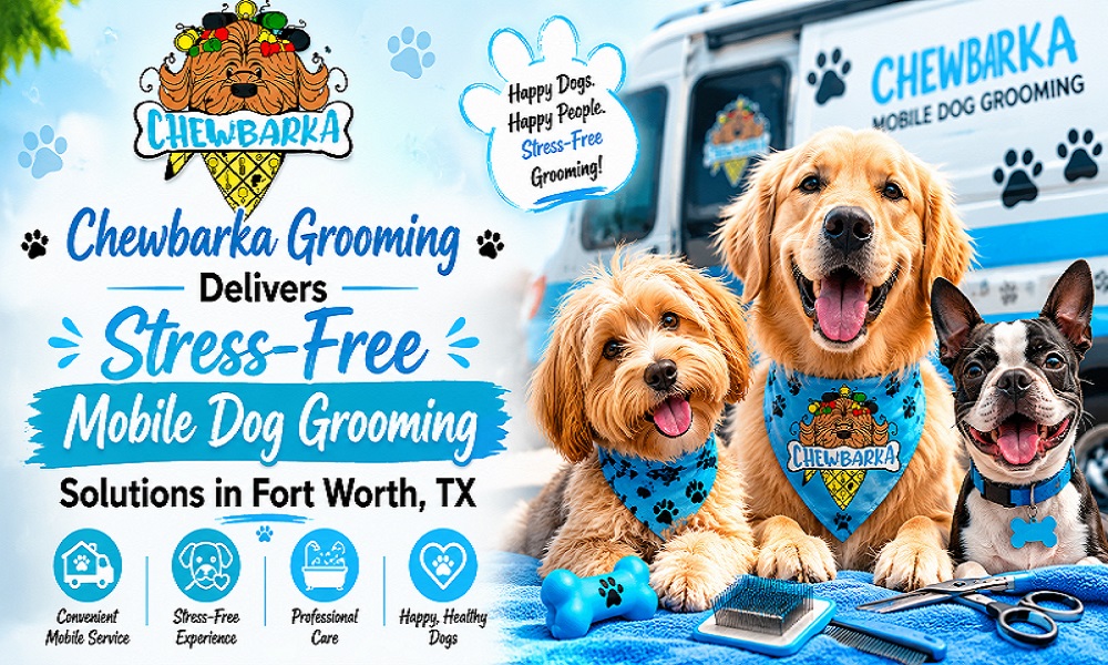Chewbarka Grooming Delivers Stress-Free Mobile Dog Grooming Solutions in Fort Worth, TX