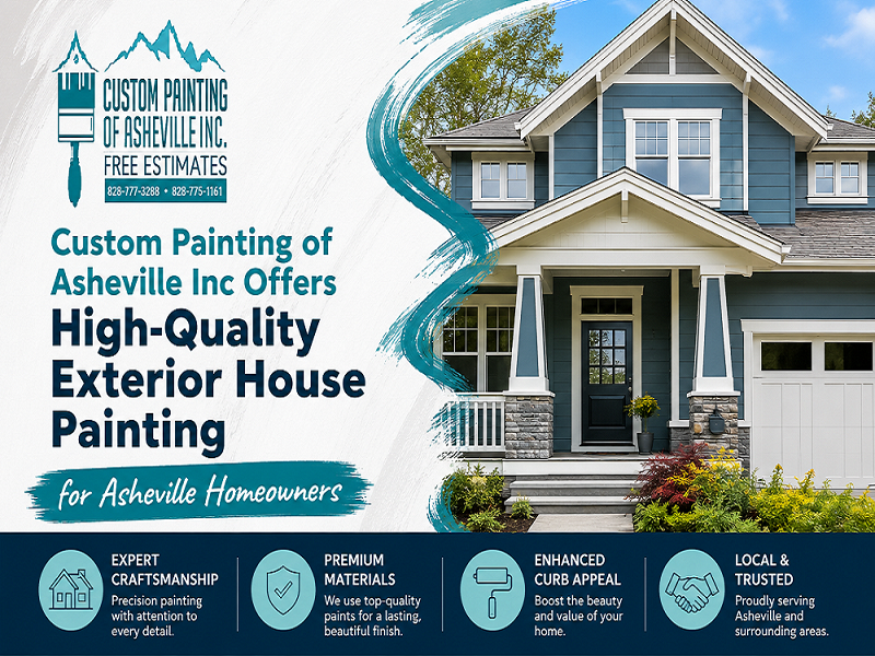 Custom Painting of Asheville Inc Offers High-Quality Exterior House Painting for Asheville Homeowners