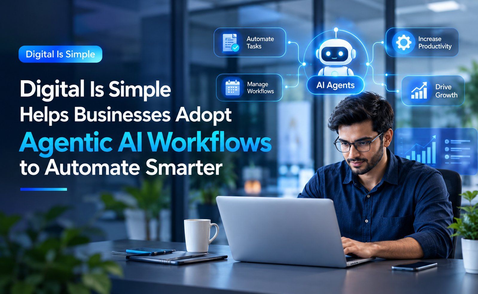 Digital Is Simple Helps Businesses Adopt Agentic AI Workflows to Automate Smarter