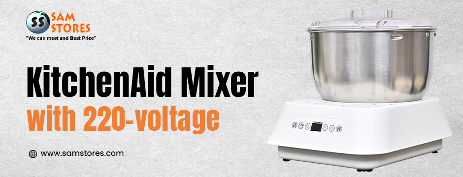 Kitchen Aid Mixer with 220 Voltage