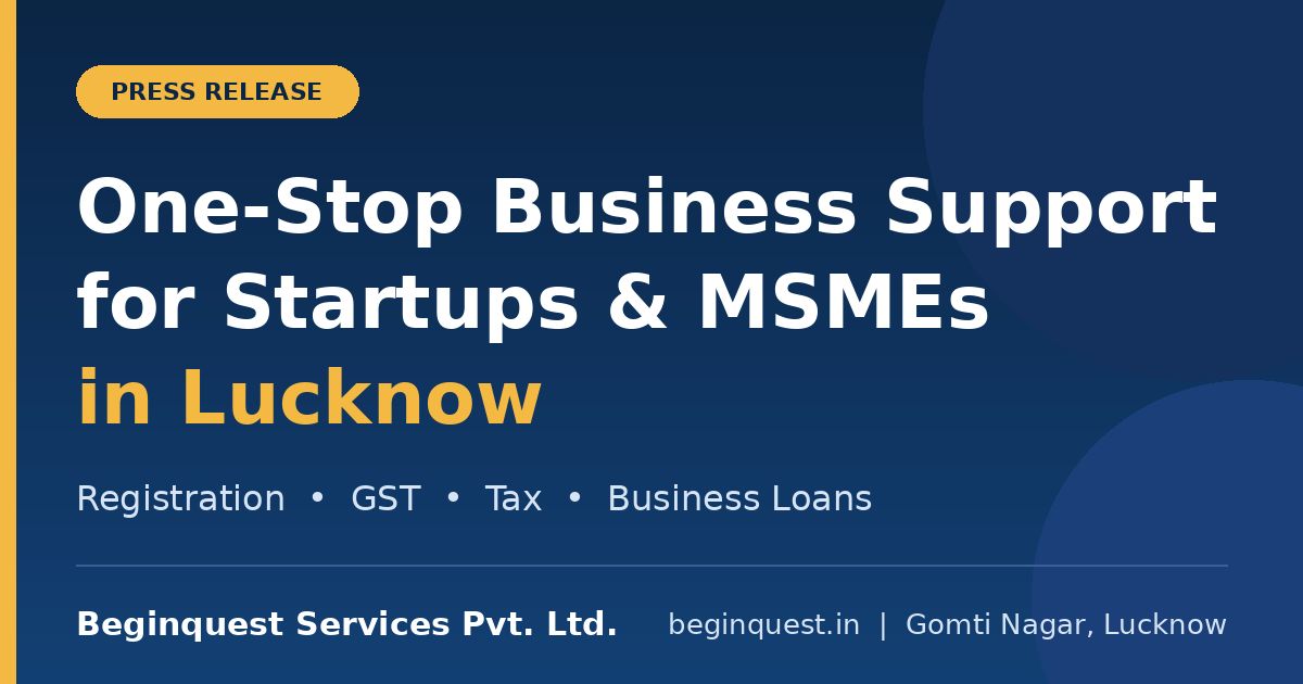 Beginquest Services press release banner: one-stop business support for startups and MSMEs in Lucknow, covering registration, GST, tax and business loans.