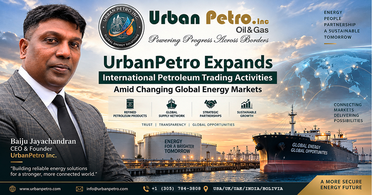 UrbanPetro Inc. CEO & Founder Baiju Jayachandran featured in a global petroleum trading press release with an oil refinery, storage tanks, tanker ship and international energy network.